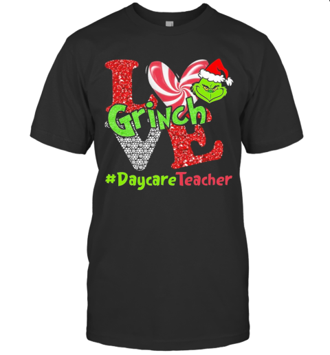 Love Grinch Daycare Teacher Christmas T-Shirt