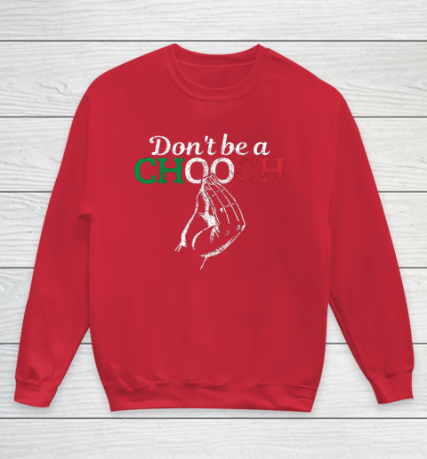 Chooch Shirt  Don t Be A Chooch Funny Italian Flag Youth Sweatshirt 7