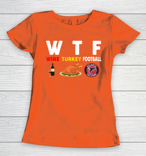 Atlanta Falcons Giving Day WTF Wine Turkey Football NFL Women's T-Shirt 3
