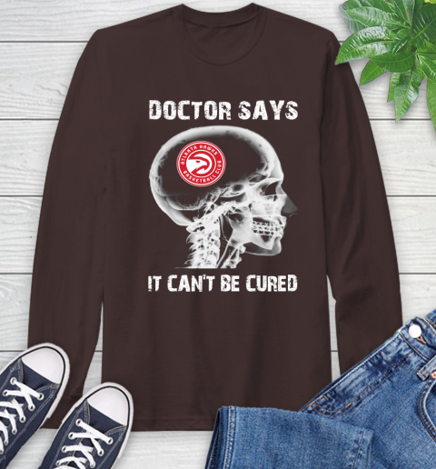 NBA Atlanta Hawks Basketball Skull It Can't Be Cured Shirt Long Sleeve T-Shirt 8