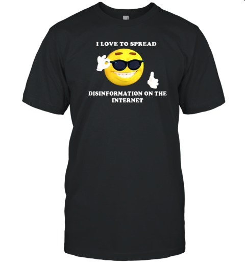 I Love To Spread Disinformation On The Internet Logo T-Shirt