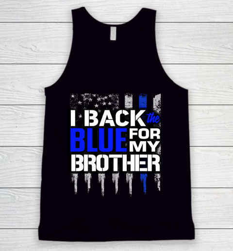 Police Thin Blue Line I Back the Blue for My Brother Thin Blue Line Tank Top