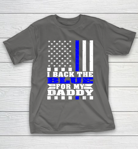 I Back The Blue For My Daddy Proud Police Daughter Son Thin Blue Line T-Shirt 18