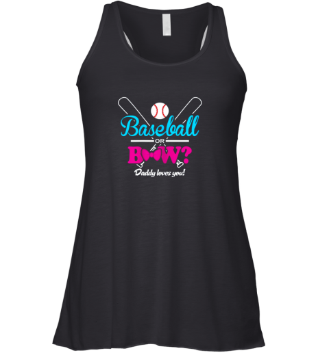 Baseball Or Bows Gender Reveal Party Daddy Loves You Racerback Tank