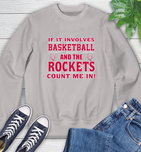 NBA If It Involves Basketball And Houston Rockets Count Me In Sports Sweatshirt 12