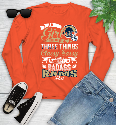 Los Angeles Rams NFL Football A Girl Should Be Three Things Classy Sassy And A Be Badass Fan Youth Long Sleeve 3