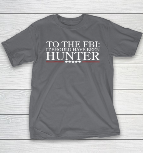 To The FBI It Should Have Been Hunter Youth T-Shirt 5