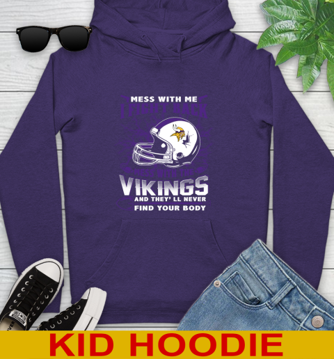 NFL Football Minnesota Vikings Mess With Me I Fight Back Mess With My Team And They'll Never Find Your Body Shirt Youth Hoodie 5