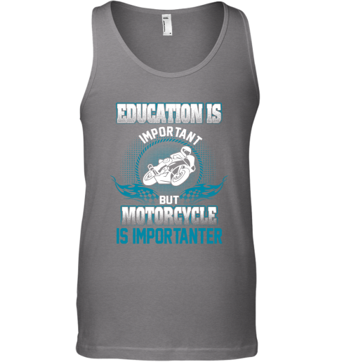 Education Is Important But Motorcycle Is Importanter Tank Top 5