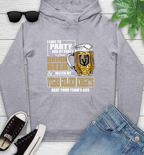 NHL I Like To Party And By Party I Mean Drink Beer And Watch My Vegas Golden Knights Beat Your Team's Ass Hockey Youth Hoodie 6