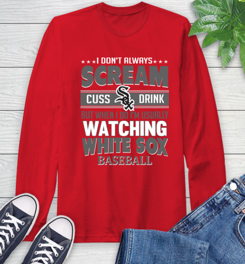 Chicago White Sox MLB I Scream Cuss Drink When I'm Watching My Team Long Sleeve T-Shirt 11
