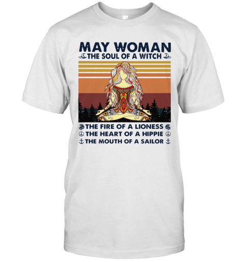 May Woman The Soul Of A Witch The Fire Of A Lioness The Heart Of A Hippie The Mouth Of A Sailor Vintage T-Shirt