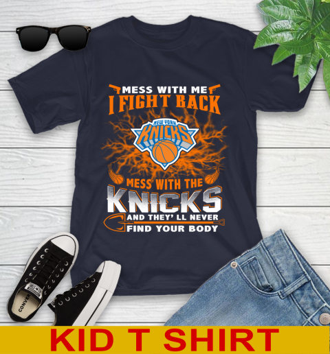 NBA Basketball New York Knicks Mess With Me I Fight Back Mess With My Team And They'll Never Find Your Body Shirt Youth T-Shirt 2