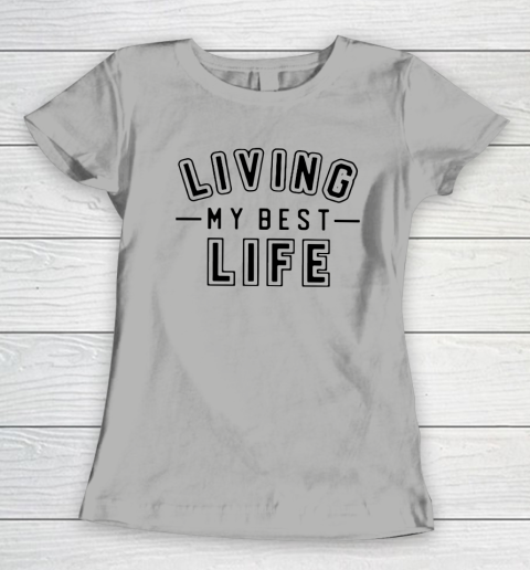 UNIVERSITY GOLD Living My Best Life Women's T-Shirt 8