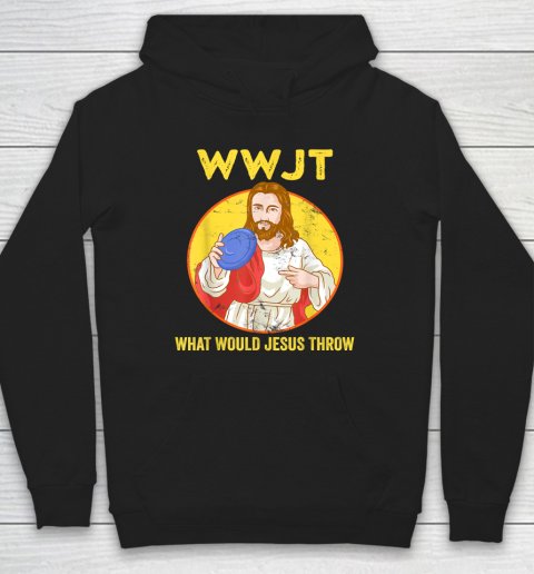 Disc Golf Shirt What Would Jesus Throw Frisbee Golf Hoodie
