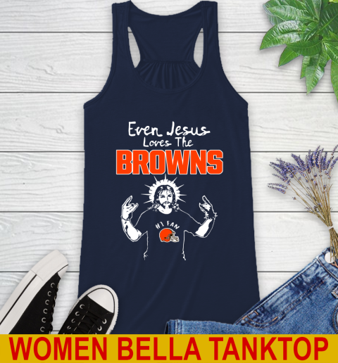 Cleveland Browns NFL Football Even Jesus Loves The Browns Shirt Racerback Tank 9