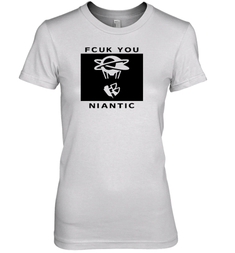 Fcuk You Niantic Premium Women's T-Shirt - Topshirtpro