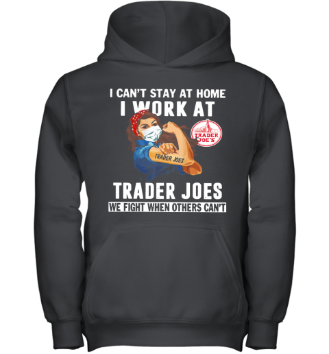 Strong Woman Face Mask I Can'T Stay At Home I Work At Trader Joes We Fight When Others Can'T Youth Hoodie