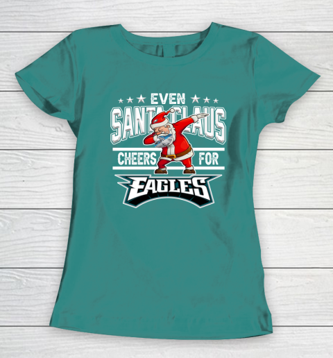 Philadelphia Eagles Even Santa Claus Cheers For Christmas NFL Women's T-Shirt 10