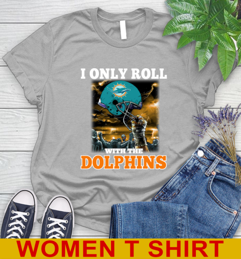 Miami Dolphins NFL Football I Only Roll With My Team Sports Women's T-Shirt 5