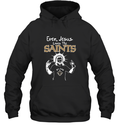 Even Jesus Loves The Saints #1 Fan New Orleans Saints Hoodie
