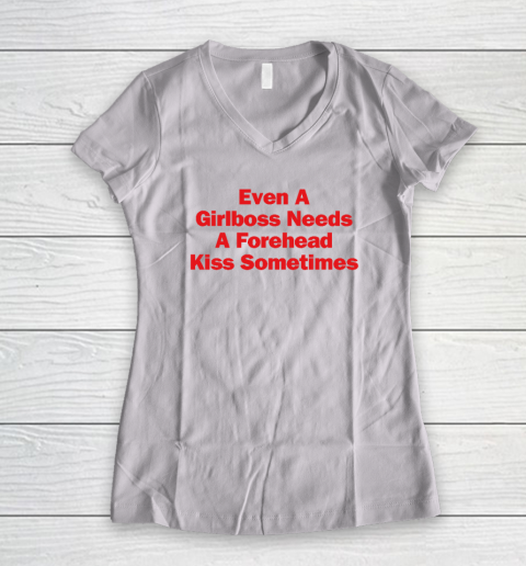 Even A Girlboss Needs A Forehead Kiss Sometimes Women's V-Neck T-Shirt
