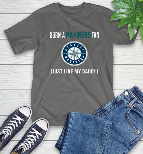 MLB Baseball Seattle Mariners Loyal Fan Just Like My Daddy Shirt T-Shirt 11