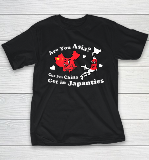 Are You Asia C.u.z I'm China Get In Japanties Funny Quote Youth T-Shirt