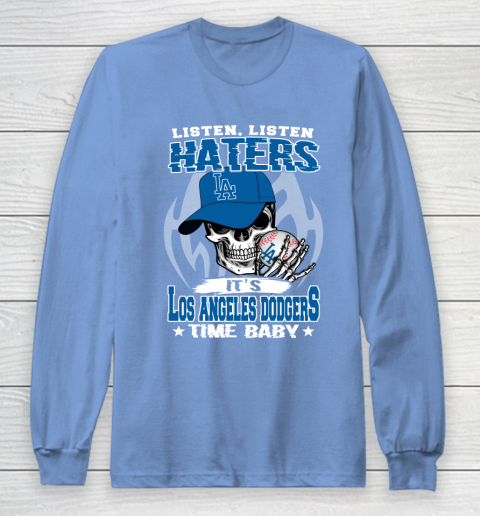 Listen Haters It is DODGERS Time Baby MLB Long Sleeve T-Shirt 8