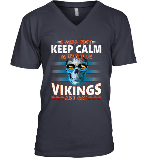 NFL I Will Not Keep Calm When The Minnesota Vikings Are On Skull Football Sports n5tJF6z6F1H v neck unisex 8 95 151514 front navy