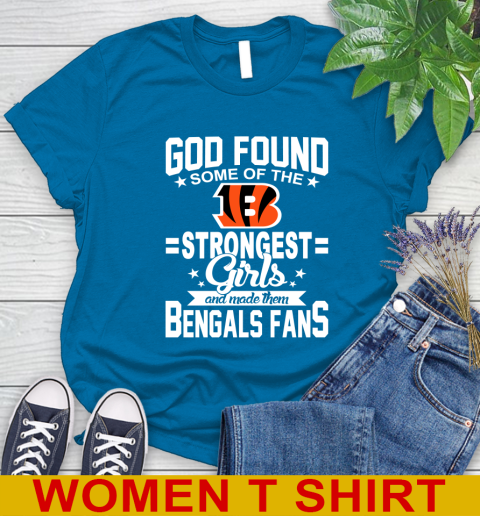 Cincinnati Bengals NFL Football God Found Some Of The Strongest Girls Adoring Fans Women's T-Shirt - Image 9