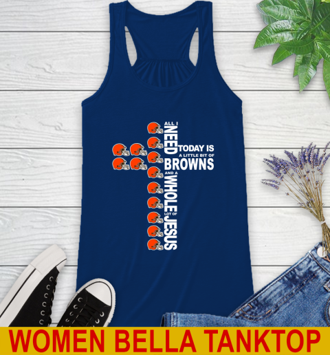 NFL All I Need Today Is A Little Bit Of Cleveland Browns Cross Shirt Racerback Tank 7