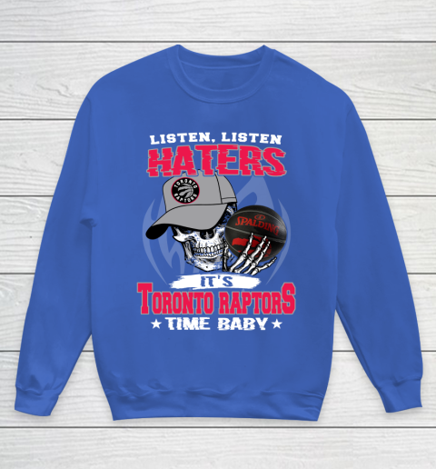 Listen Haters It is RAPTORS Time Baby NBA Youth Sweatshirt 6