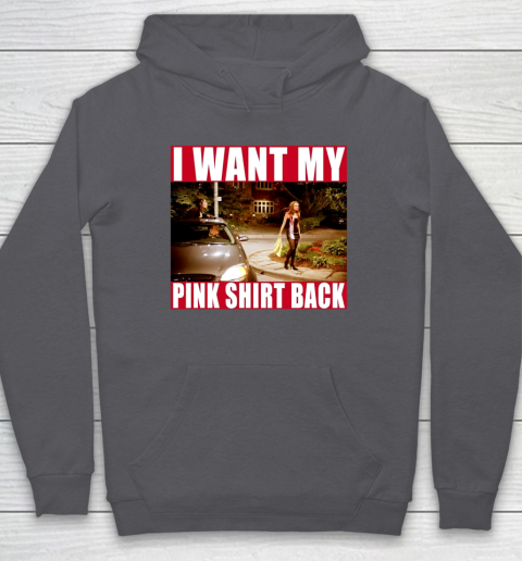 I Want My Pink Shirt Back Mean Girls Hoodie 7