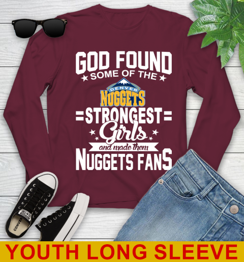 Denver Nuggets NBA Basketball God Found Some Of The Strongest Girls Adoring Fans Youth Long Sleeve 6