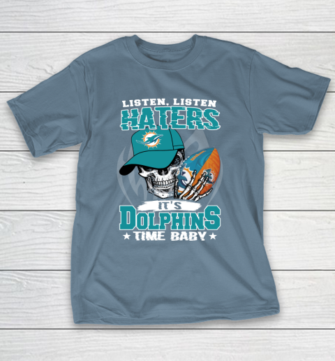 Listen Haters It is DOLPHINS Time Baby NFL T-Shirt 6