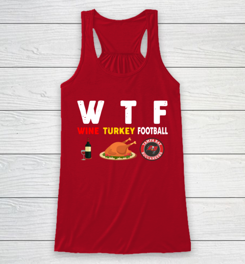 Tampa Bay Buccaneers Giving Day WTF Wine Turkey Football NFL Racerback Tank 4