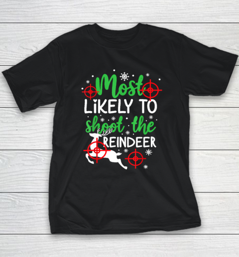 Most Likely To Shoot The Reindeer Funny Holiday Christmas Youth T-Shirt