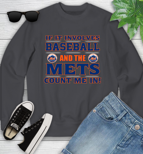 MLB If It Involves Baseball And The New York Mets Count Me In Sports Youth Sweatshirt 6