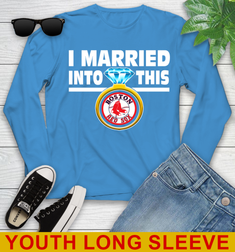 Boston Red Sox MLB Baseball I Married Into This My Team Sports Youth Long Sleeve 8