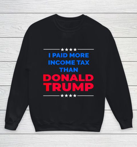 I Paid More Income Taxes Than Donald Trump Youth Sweatshirt