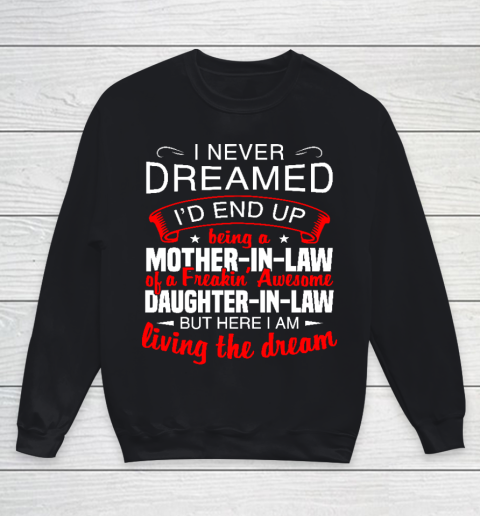 I Never Dreamed I'd End Up Being A Mother In Law Of Daughter In Law Youth Sweatshirt