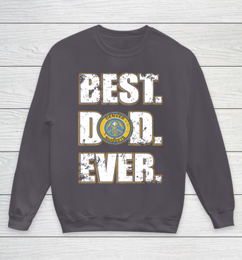 NBA Denver Nuggets Basketball Best Dad Ever Family Shirt Youth Sweatshirt 5
