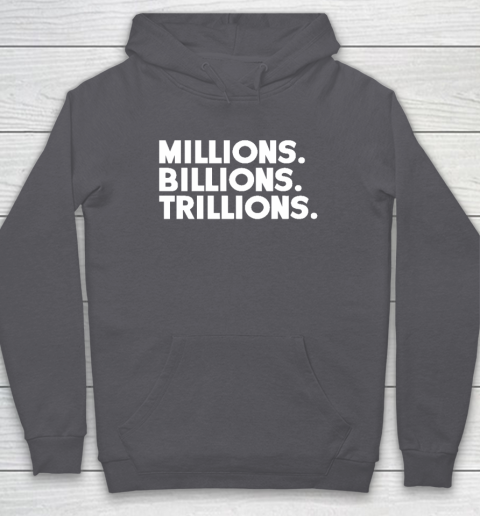 Millions Billions Trillions Hoodie - Image 5