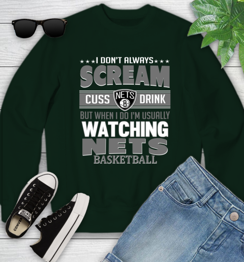 Brooklyn Nets NBA Basketball I Scream Cuss Drink When I'm Watching My Team Youth Sweatshirt 9
