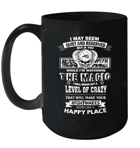 Orlando Magic NBA Basketball If You Mess With Me While I'm Watching My Team Ceramic Mug 15oz