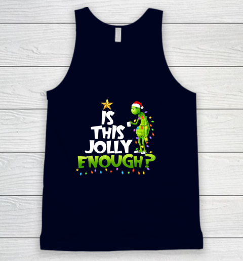 Grinch Is this jolly enough Noel merry christmas Tank Top 2