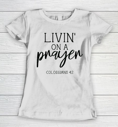 Mother's Day Funny Gift Ideas Apparel  Livin' on a Prayer T Shirt Women's T-Shirt