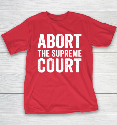 Abort The Supreme Court Youth T-Shirt 7