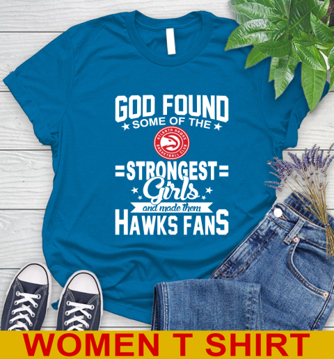 Atlanta Hawks NBA Basketball God Found Some Of The Strongest Girls Adoring Fans Women's T-Shirt - Image 9
